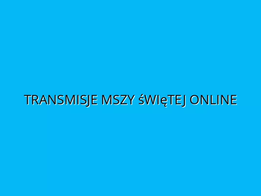 Transmisje mszy świętej online